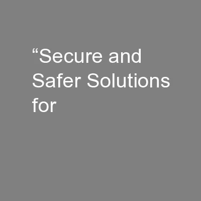 “Secure and Safer Solutions for