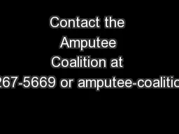 Contact the Amputee Coalition at 888/267-5669 or amputee-coalition.org