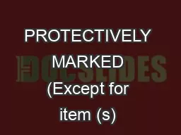 PROTECTIVELY MARKED (Except for item (s) 
