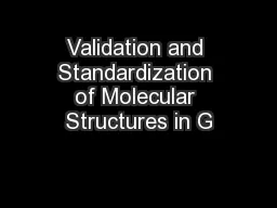 Validation and Standardization of Molecular Structures in G
