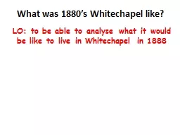 What was 1880’s Whitechapel like?