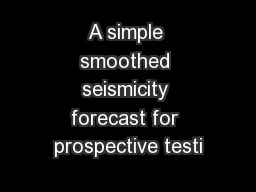 A simple smoothed seismicity forecast for prospective testi