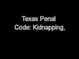 Texas Penal Code: Kidnapping,
