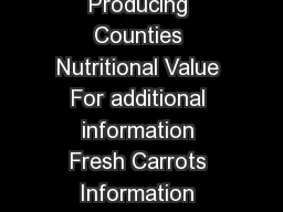How Produced History Varieties Commodity Value Top Producing Counties Nutritional Value For additional information Fresh Carrots Information compiled by the California Fresh Carrot Advisory Board Com