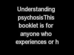 Understanding psychosisThis booklet is for anyone who experiences or h