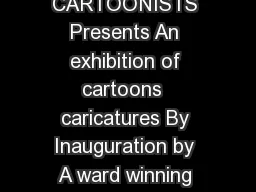 N e THE INDIAN INSTITUTE OF CARTOONISTS Presents An exhibition of cartoons  caricatures By Inauguration by A ward winning cartoonist On enue No