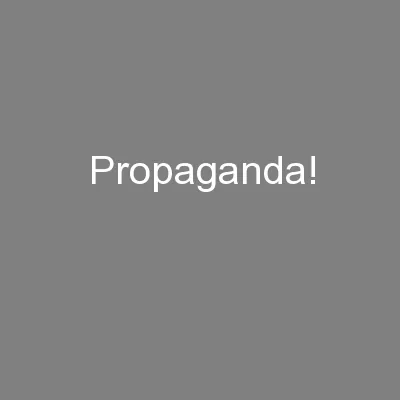 Propaganda!
