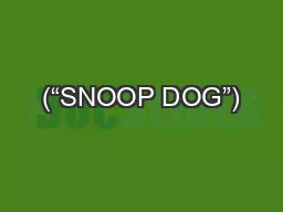 (“SNOOP DOG”)