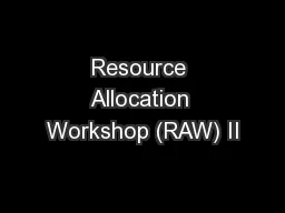 Resource Allocation Workshop (RAW) II