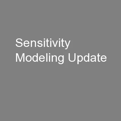 Sensitivity Modeling Update