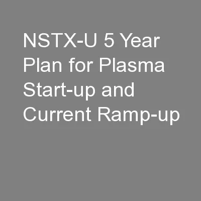 NSTX-U 5 Year Plan for Plasma Start-up and Current Ramp-up