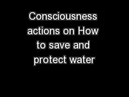 Consciousness actions on How to save and protect water