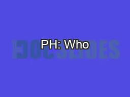 PH: Who