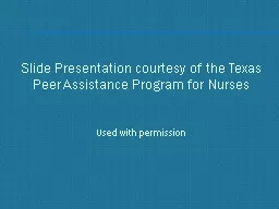 Slide Presentation courtesy of the Texas Peer Assistance Pr