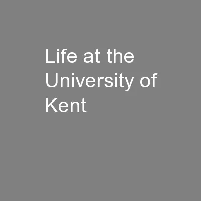 Life at the University of Kent