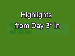 Highlights from Day 3* in