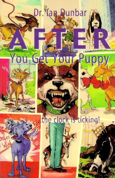 AFTERAFTERYou Get Your PuppyDr. Ian DunbarJames & KennethPUBLISHERS
..