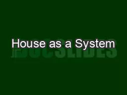 House as a System