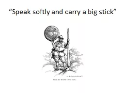 “Speak softly and carry a big stick”