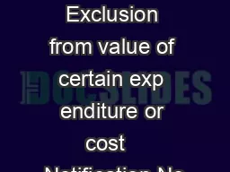Inclusion in or Exclusion from value of certain exp enditure or cost   Notification No