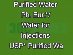 Highly Purified Water Ph. Eur.*/ Water for Injections USP* Purified Wa