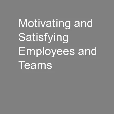 Motivating and Satisfying Employees and Teams