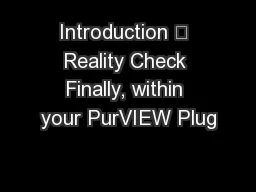 Introduction  Reality Check Finally, within your PurVIEW Plug