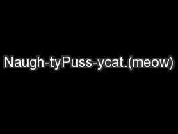 Naugh-tyPuss-ycat.(meow)