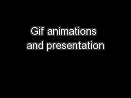 Gif animations and presentation