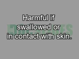 Harmful if swallowed or in contact with skin.