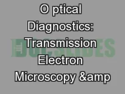 O ptical Diagnostics: Transmission Electron Microscopy &