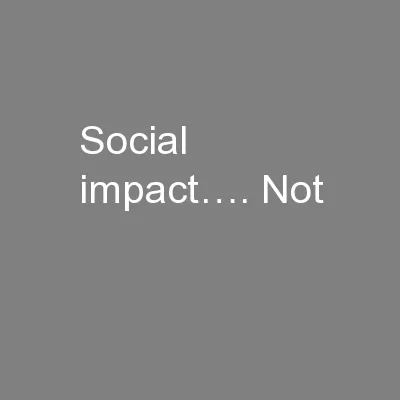 Social impact…. Not