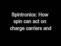 Spintronics: How spin can act on charge carriers and