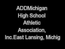 ADDMichigan High School Athletic Association, Inc.East Lansing, Michig