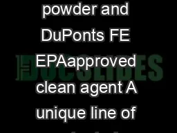 CERTIFIED Features Cease Fires patented dualagent gel with ABC powder and DuPonts FE EPAapproved