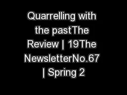 Quarrelling with the pastThe Review | 19The NewsletterNo.67 | Spring 2