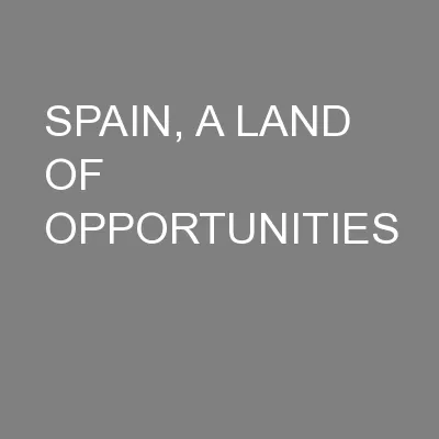 SPAIN, A LAND OF OPPORTUNITIES