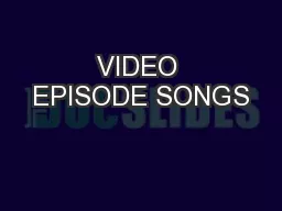 VIDEO EPISODE SONGS