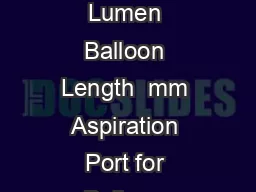Injection Port for Main Lumen Balloon Length  mm Aspiration Port for Balloon Catheter