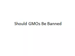 Should GMOs Be Banned