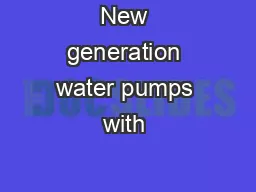New generation water pumps with ”no quibble“ warranty includ
