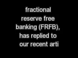 fractional reserve free banking (FRFB), has replied to our recent arti