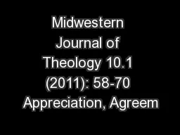 Midwestern Journal of Theology 10.1 (2011): 58-70 Appreciation, Agreem