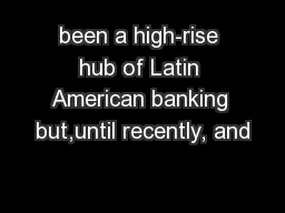 been a high-rise hub of Latin American banking but,until recently, and
