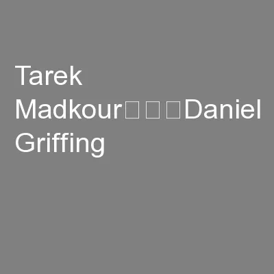 Tarek Madkour			Daniel Griffing