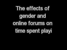 The effects of gender and online forums on time spent playi