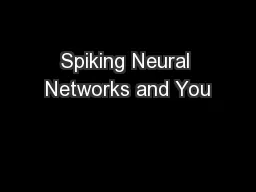 Spiking Neural Networks and You