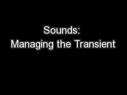 Sounds: Managing the Transient