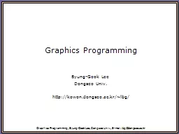 Graphics Programming, Byung-Gook Lee, Dongseo Univ., E-mail