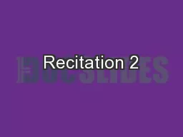 Recitation 2